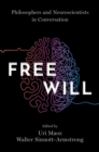 Free Will : Philosophers and Neuroscientists in Conversation - eBook