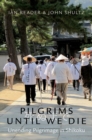 Pilgrims Until We Die : Unending Pilgrimage in Shikoku - Book