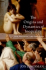 The Origins and Dynamics of Inequality : Sex, Politics, and Ideology - eBook