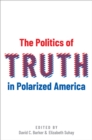 The Politics of Truth in Polarized America - eBook