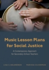 Music Lesson Plans for Social Justice : A Contemporary Approach for Secondary School Teachers - Book
