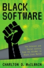 Black Software : The Internet & Racial Justice, from the AfroNet to Black Lives Matter - Book