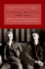 Bound by Muscle : Biological Science, Humanism, and the Lives of A. V. Hill and Otto Meyerhof - Book