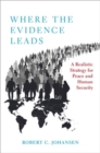 Where the Evidence Leads : A Realistic Strategy for Peace and Human Security - Book