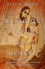 Religion, Virtues, and Health : New Directions in Theory Construction and Model Development - Book