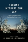 Talking International Law : Legal Argumentation Outside the Courtroom - eBook