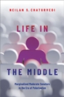 Life in the Middle : Marginalized Moderate Senators in the Era of Polarization - Book