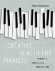 Creative Health for Pianists : Concepts, Exercises & Compositions - Book