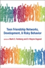 Teen Friendship Networks, Development, and Risky Behavior - Book
