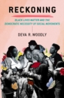 Reckoning : Black Lives Matter and the Democratic Necessity of Social Movements - Book