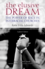The Elusive Dream : The Power of Race in Interracial Churches - Book