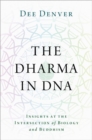 The Dharma in DNA : Insights at the Intersection of Biology and Buddhism - Book