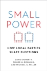 Small Power : How Local Parties Shape Elections - eBook