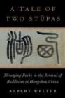 A Tale of Two Stupas : Diverging Paths in the Revival of Buddhism in China - Book