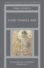 How Things Are : An Introduction to Buddhist Metaphysics - Book