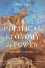 A Political Economy of Power : Ordoliberalism in Context, 1932-1950 - Book