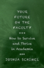 Your Future on the Faculty : How to Survive and Thrive in Academia - eBook