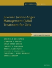 Juvenile Justice Anger Management (JJAM) Treatment for Girls : Facilitator Guide and Participant Materials - eBook
