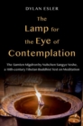 The Lamp for the Eye of Contemplation : The Samten Migdron by Nubchen Sangye Yeshe, a 10th-century Tibetan Buddhist Text on Meditation - Book