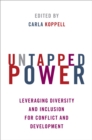 Untapped Power : Leveraging Diversity and Inclusion for Conflict and Development - eBook