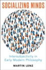 Socializing Minds : Intersubjectivity in Early Modern Philosophy - Book