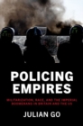Policing Empires : Militarization, Race, and the Imperial Boomerang in Britain and the US - Book