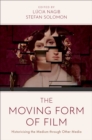 The Moving Form of Film : Historicising the Medium through Other Media - eBook