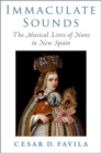Immaculate Sounds : The Musical Lives of Nuns in New Spain - Book