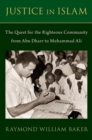 Justice in Islam : The Quest for the Righteous Community From Abu Dharr to Muhammad Ali - Book