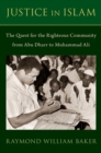 Justice in Islam : The Quest for the Righteous Community From Abu Dharr to Muhammad Ali - eBook