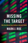 Missing the Target : Why Stock-Market Short-Termism Is Not the Problem - eBook