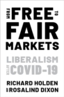 From Free to Fair Markets : Liberalism after Covid - Book