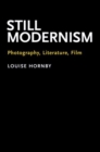 Still Modernism : Photography, Literature, Film - Book