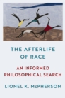 The Afterlife of Race : An Informed Philosophical Search - eBook