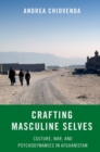 Crafting Masculine Selves : Culture, War, and Psychodynamics in Afghanistan - Book