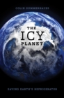 The Icy Planet : Saving Earth's Refrigerator - eBook