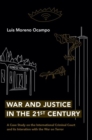 War and Justice in the 21st Century : A Case Study on the International Criminal Court and its Interaction with the War on Terror - Book