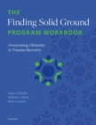 The Finding Solid Ground Program Workbook : Overcoming Obstacles in Trauma Recovery - Book