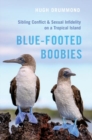 Blue-Footed Boobies : Sibling Conflict and Sexual Infidelity on a Tropical Island - Book