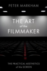 The Art of the Filmmaker : The Practical Aesthetics of the Screen - Book