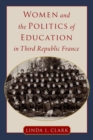 Women and the Politics of Education in Third Republic France - Book