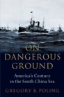 On Dangerous Ground : America's Century in the South China Sea - eBook