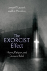 The Exorcist Effect : Horror, Religion, and Demonic Belief - eBook