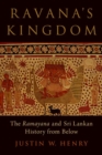 Ravana's Kingdom : The Ramayana and Sri Lankan History from Below - Book