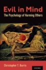 Evil in Mind : The Psychology of Harming Others - Book