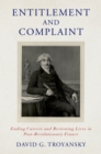 Entitlement and Complaint : Ending Careers and Reviewing Lives in Post-Revolutionary France - eBook