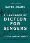 A Handbook of Diction for Singers : Italian, German, French - Book