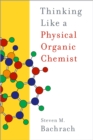 Thinking Like a Physical Organic Chemist - eBook