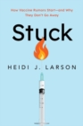 Stuck : How Vaccine Rumors Start--and Why They Don't Go Away - Book