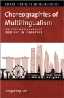 Choreographies of Multilingualism : Writing and Language Ideology in Singapore - Book